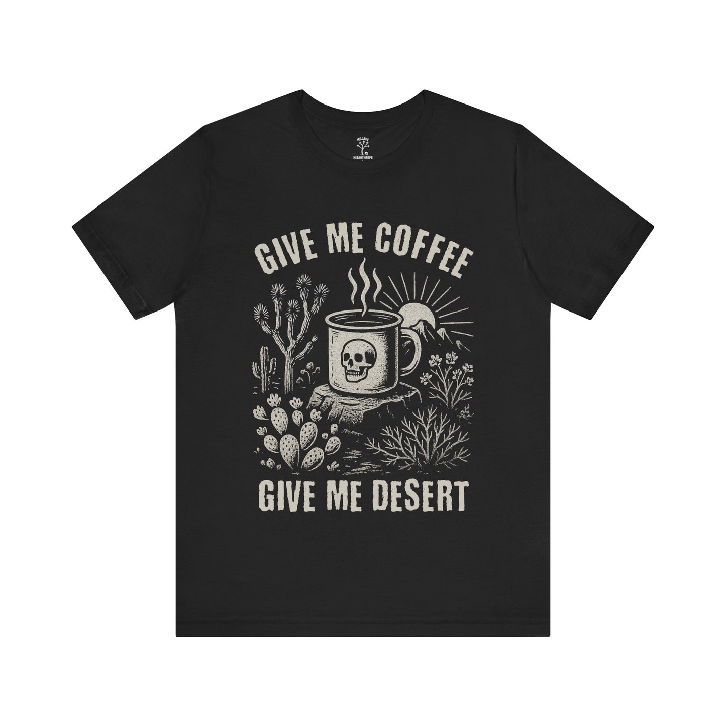 Give Me Coffee, Give Me Desert T-Shirt - Bella+Canvas Jersey
