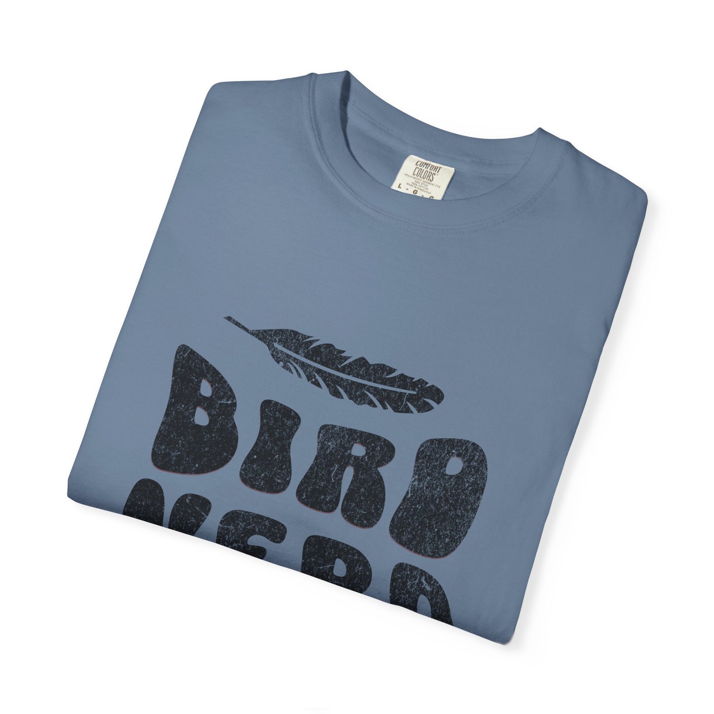 Bird Nerd Shirt - Available in Several Colors - Comfort Colors 1717