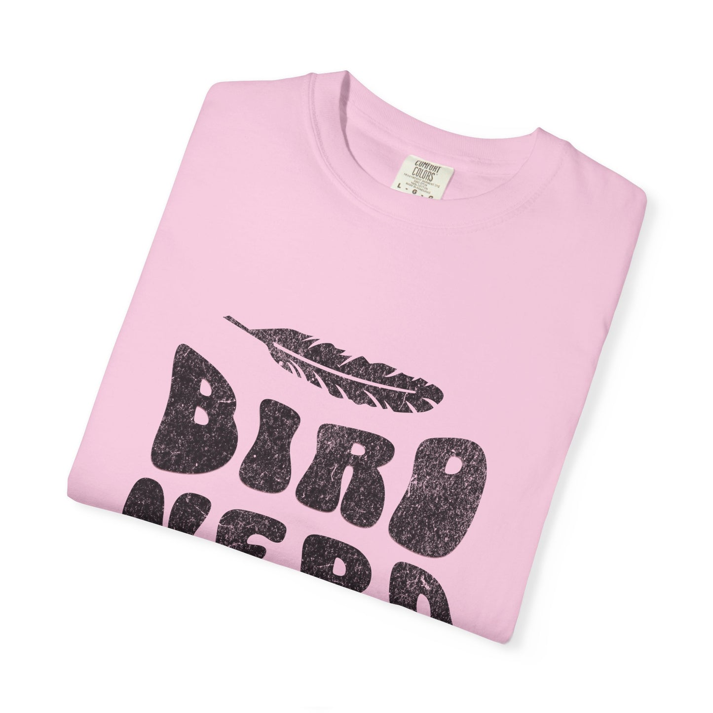 Bird Nerd Shirt - Available in Several Colors - Comfort Colors 1717