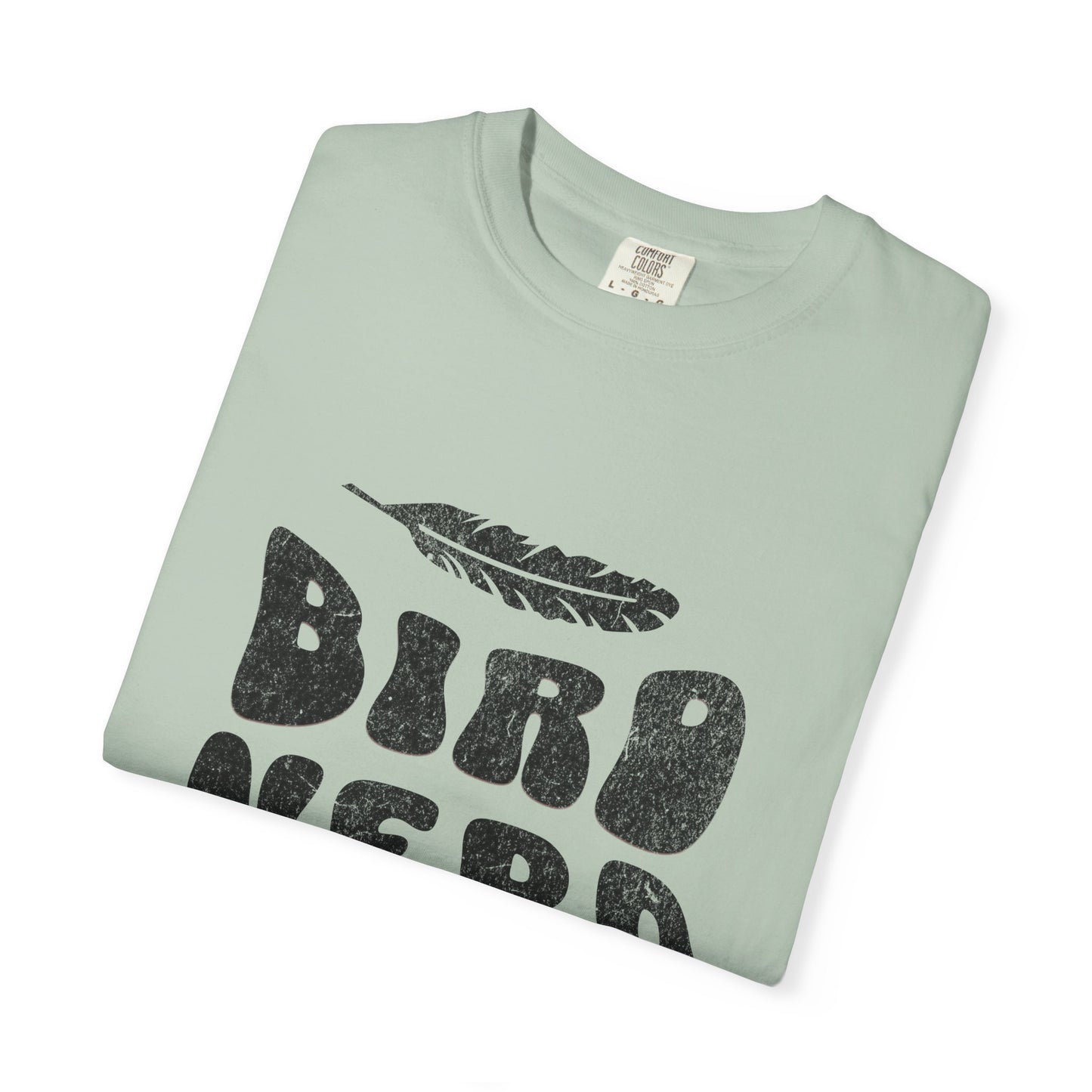 Bird Nerd Shirt - Available in Several Colors - Comfort Colors 1717