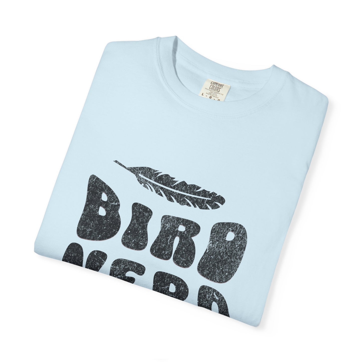 Bird Nerd Shirt - Available in Several Colors - Comfort Colors 1717