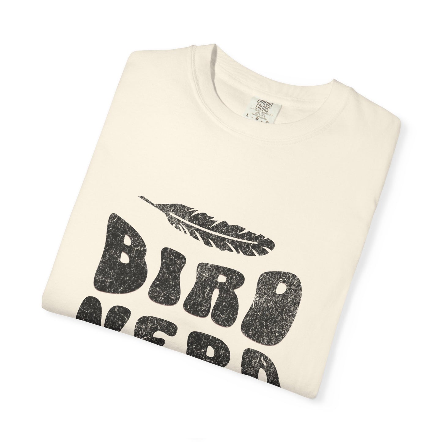 Bird Nerd Shirt - Available in Several Colors - Comfort Colors 1717