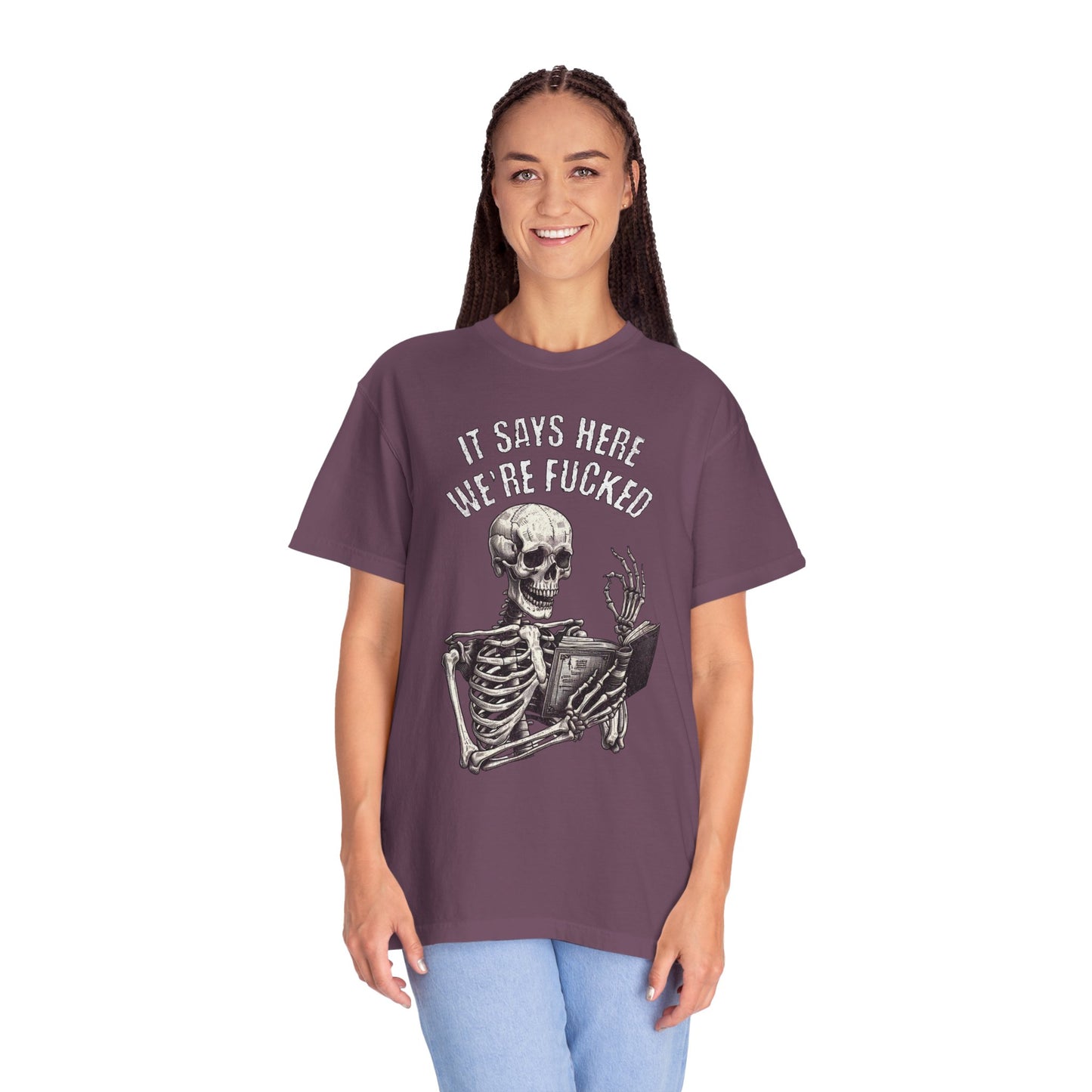 It Says Here We're Fucked Skeleton Tee - Comfort Colors 1717