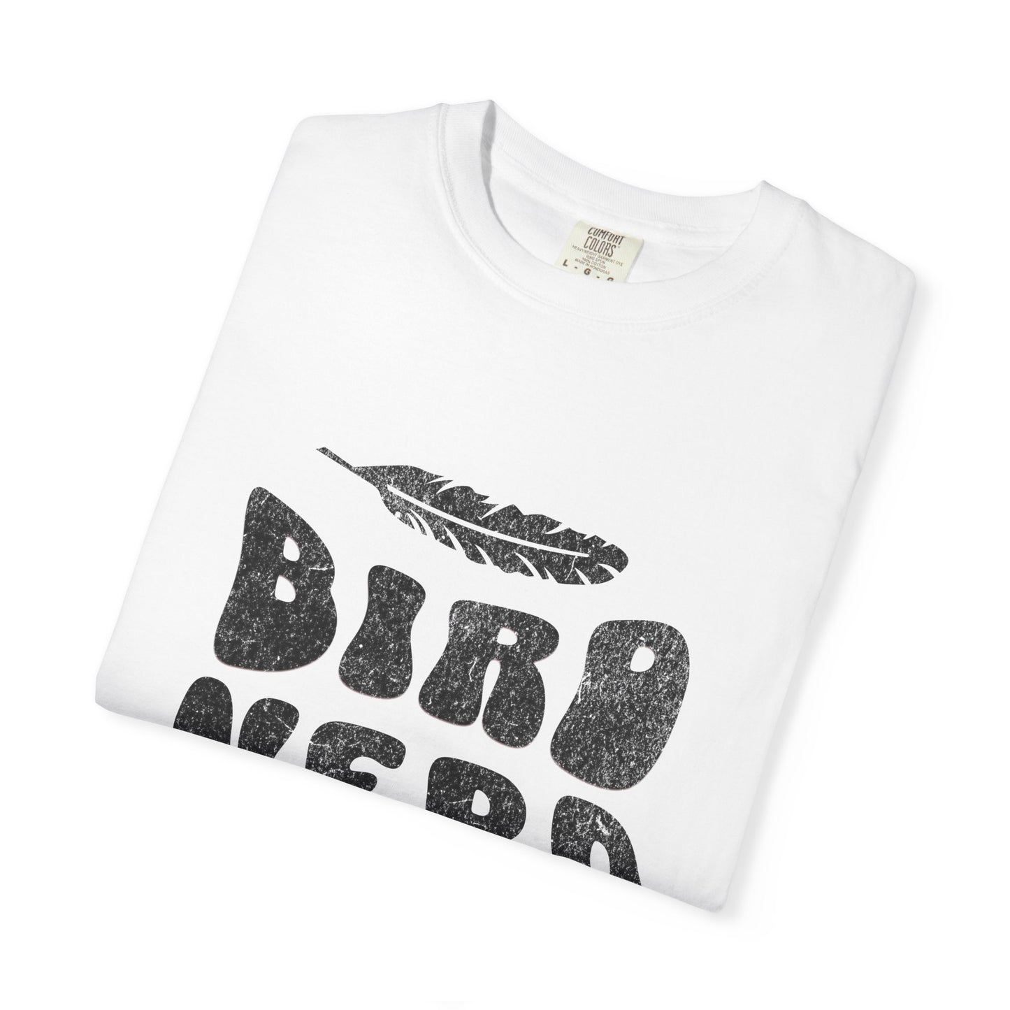 Bird Nerd Shirt - Available in Several Colors - Comfort Colors 1717